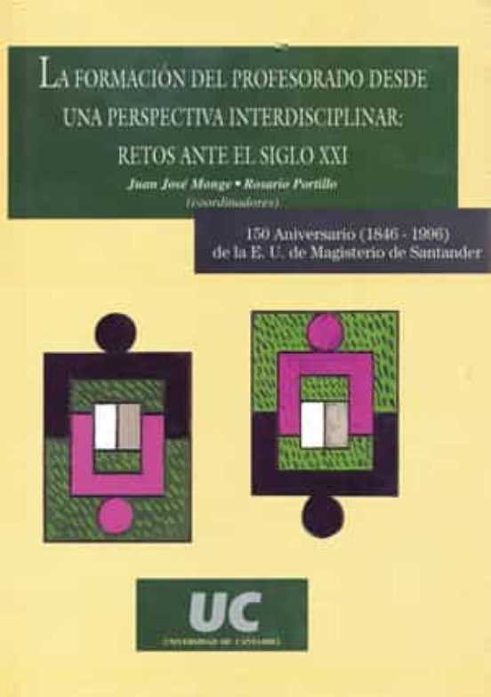 La formación del profesorado desde una perspectiva interdisciplinar : retos ante el siglo XXI