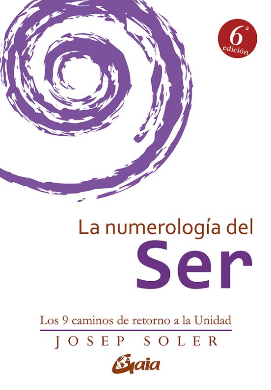La Numerologia Del Ser: Los 9 Caminos De Retorno A La Unidad