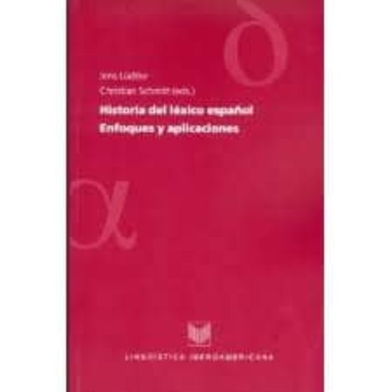 Historia Del Lexico Español: Enfoques Y Aplicaciones