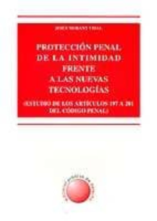 Proteccion Penal De La Intimidad Frente A Las Nuevas Tecnologias
