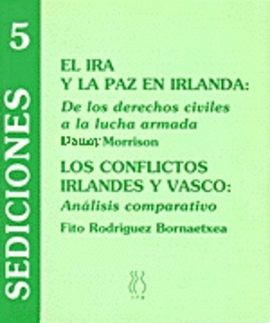 El Ira Y La Paz En Irlanda ; Los Conflictos Irlandes Y Vasco: De Los D