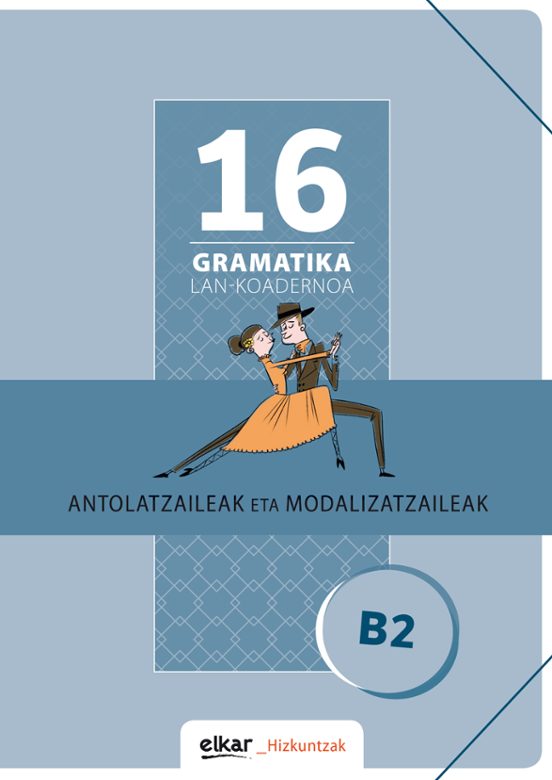 Gramatika Lan-koadernoa 16 Antolatzaileak Eta Modalizatzaileak