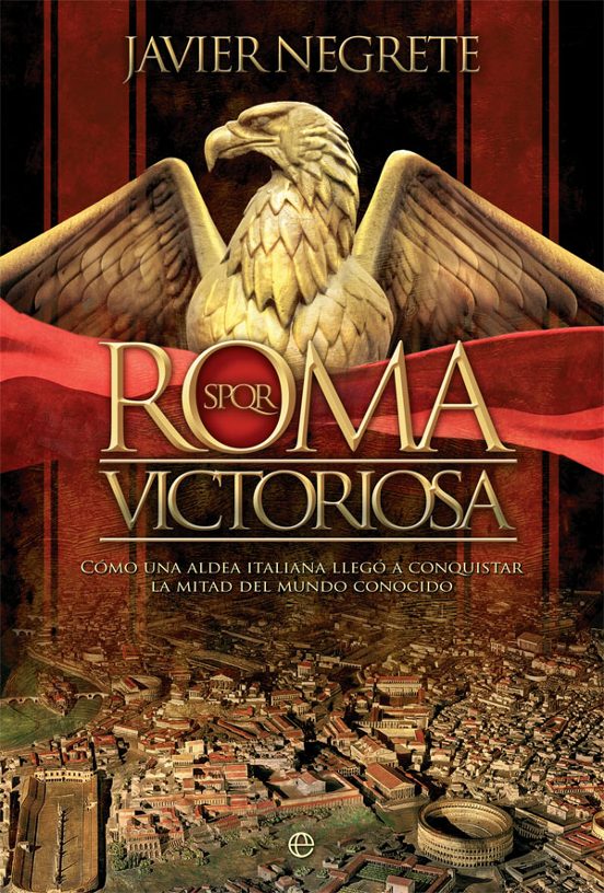 Roma Victoriosa. Cómo Una Aldea Italiana Llegó A Conquistar La Mi Tad