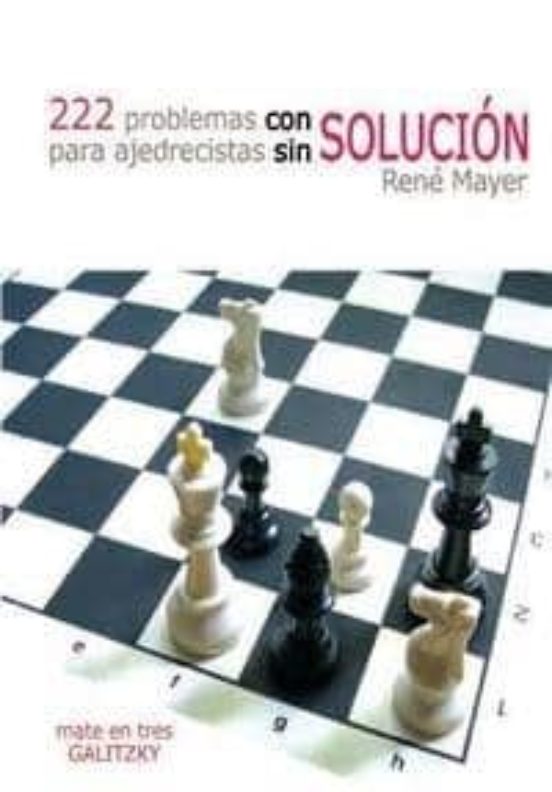 222 Problemas Con Solucion Para Ajedrecistas Sin Solucion