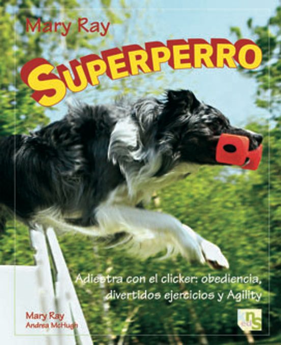 Superperro Adiestra Con El Clicker: Obediencia Divertidos Ejerci Os Y