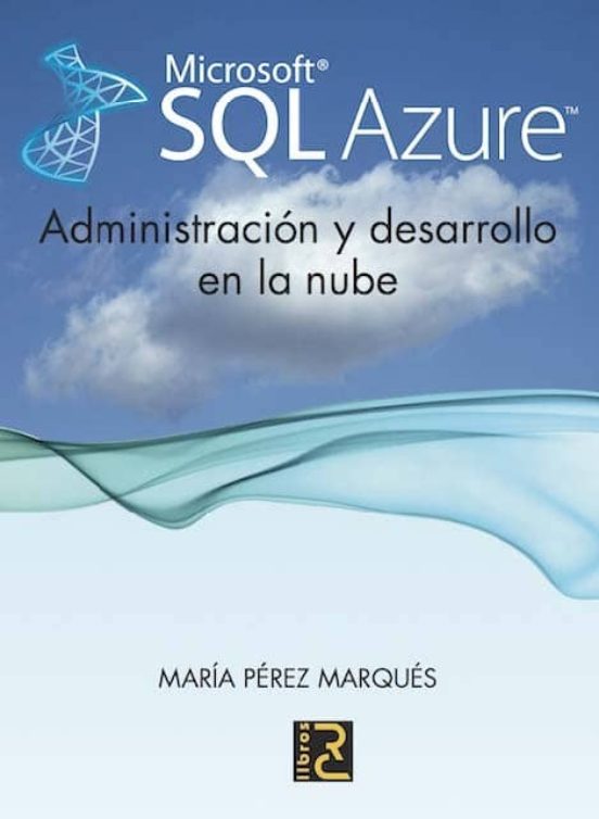 Microsoft SQL Azure. Administración Y Desarrollo En La Nube