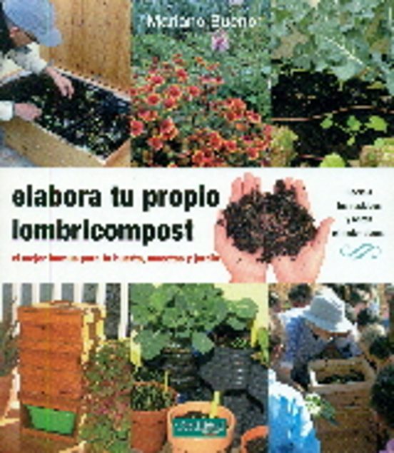 Elabora Tu Propio Lombricompost: El Mejor Humus Para Tu Huerta Maceta