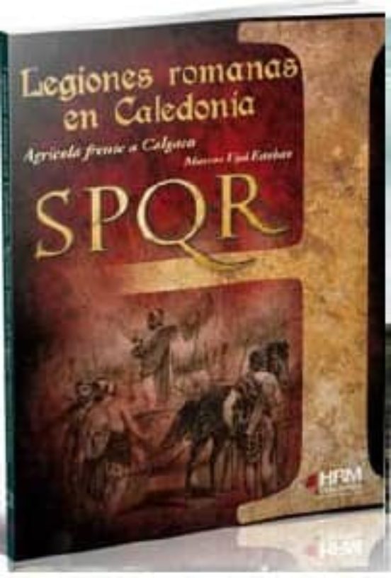 Legiones Romanas En Caledonia: Agricola Frente A Calgaco