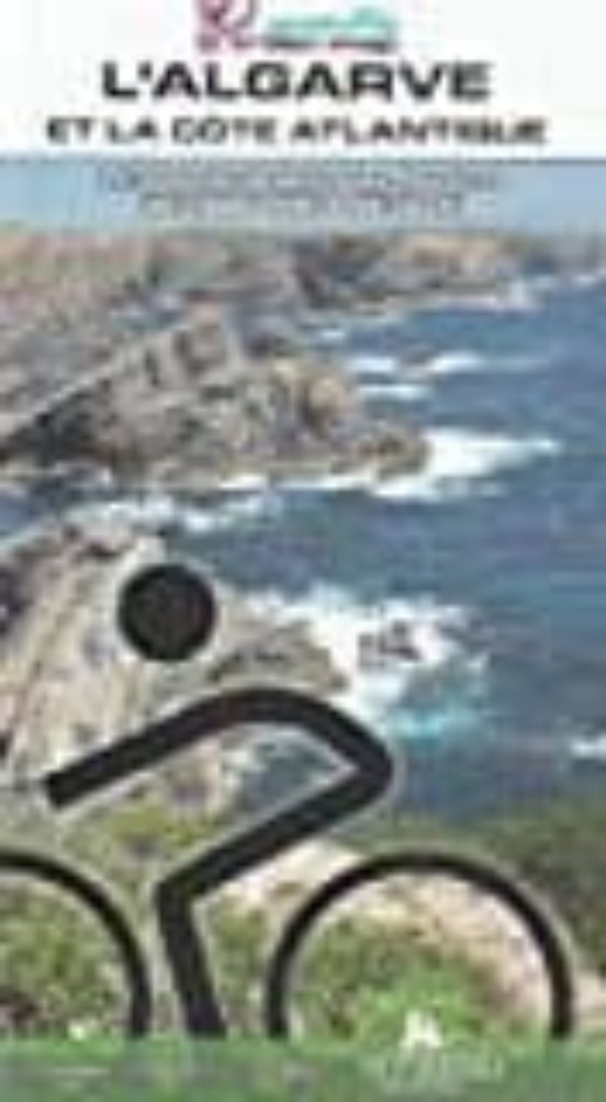 L Algarve Et La Cote Atlantique: Le Sud Du Portugal A Velo De Lisbonne