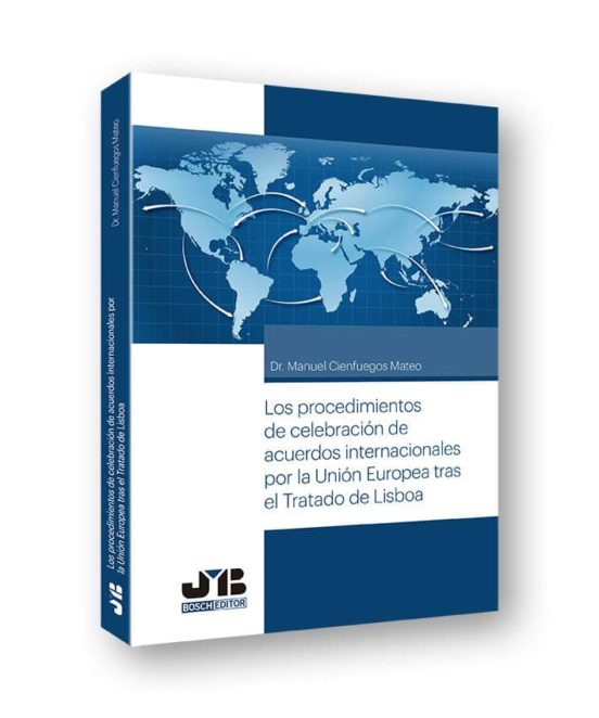 Los Procedimientos De Celebración De Acuerdos Internacionales Por La Unión Europea Tras El Tratado De Lisboa