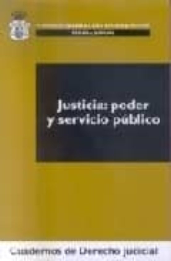 Justicia: Poder Y Servicio Publico