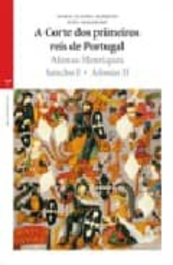 A Corte Dos Primeiros Reis De Portugal. Afonso Herriques Sancho I. Afo