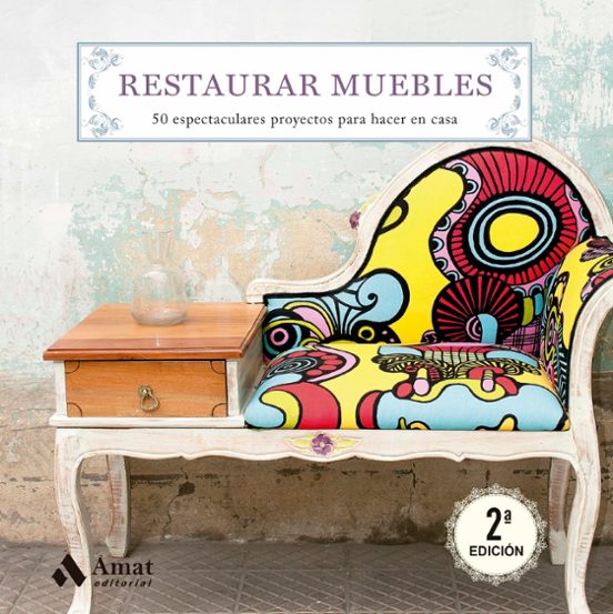 Restaurar Muebles: 50 Espectaculares Proyectos Para Hacer En Casa