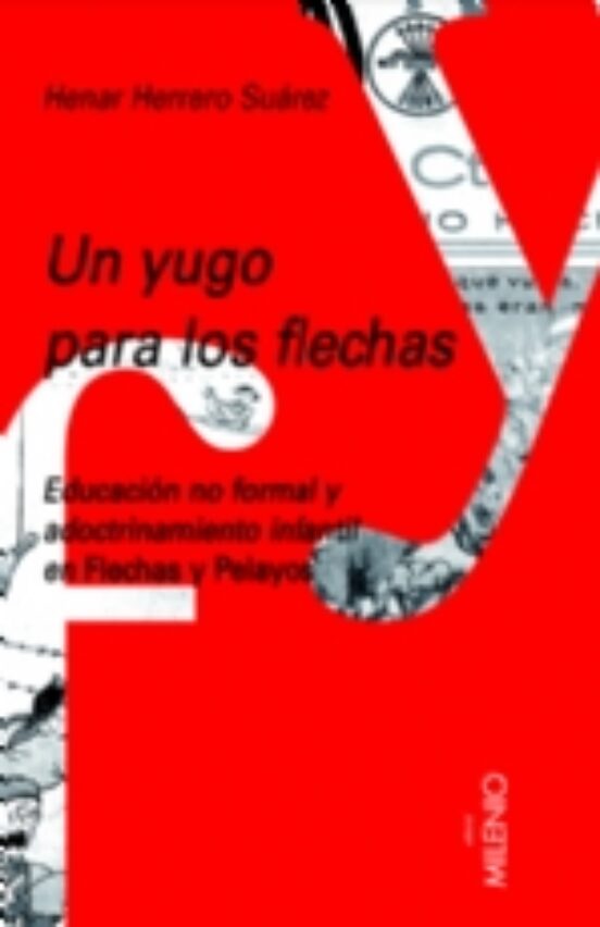 Un Yugo Para Los Flechas: Educacion No Formal Y Adoctrinamiento Infant