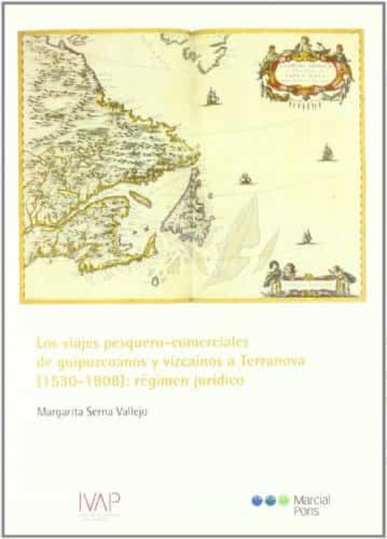 Los Viajes Pesquero-comerciales De Guipuzcoanos Y Vizcaínos A Terranova : Régimen Jurídico