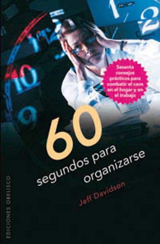 60 Segundos Para Organizarse: Sesenta Consejod Practicos Para Combatir