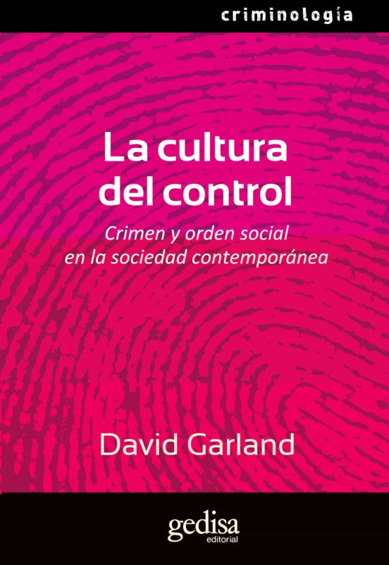 La Cultura Del Control: Crimen Y Orden Social En La Sociedad Cont Empo