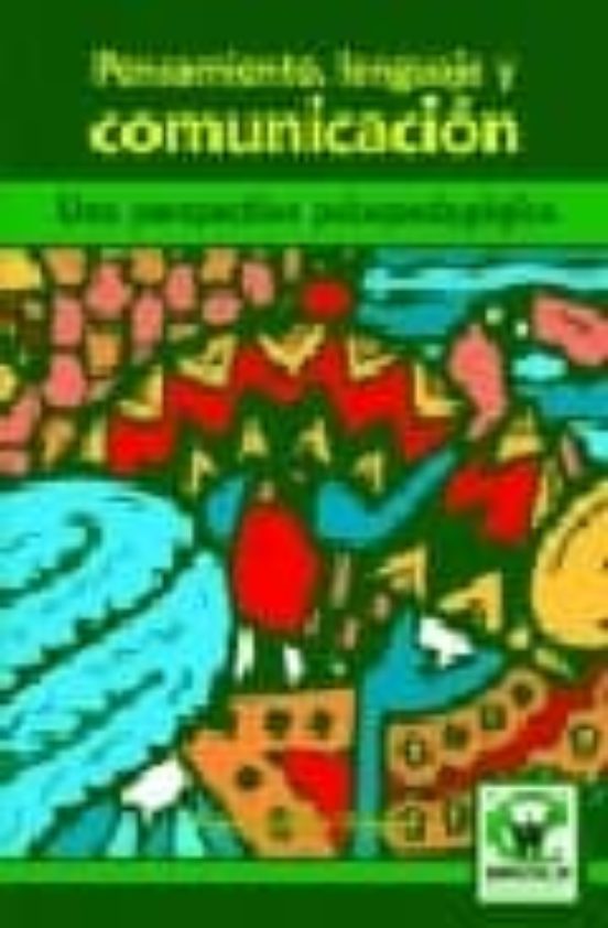 Pensamiento Lenguaje Y Comunicacion: Una Perspectiva Psicopedago Gica