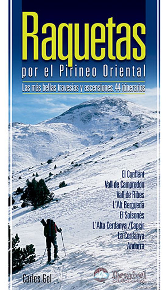 Raquetas por el Pirineo Oriental. Las Mas Bellas Travesias y Asce Nsio