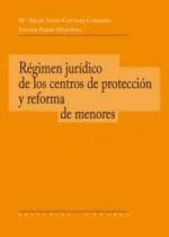 Regimen Juridico De Los Centros De Proteccion Y Reforma De Menore S
