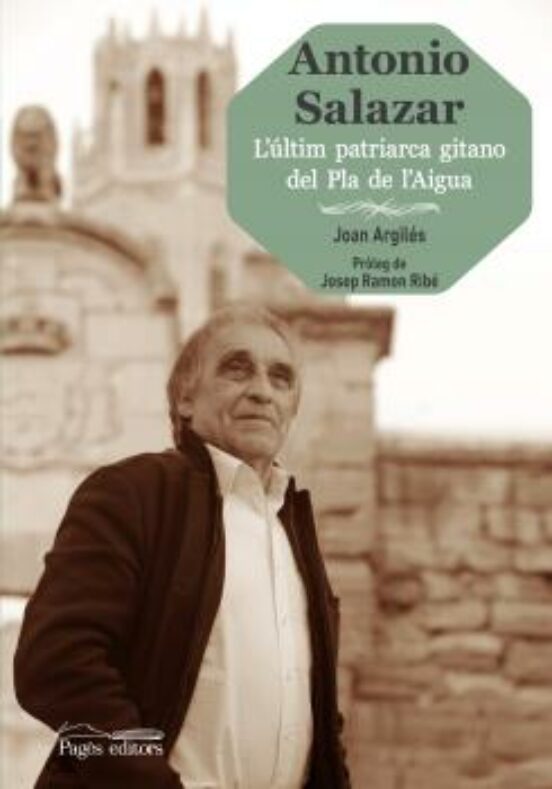 Antonio Salazar: Lultim Patriarca Gitano Del Pla De Laigua