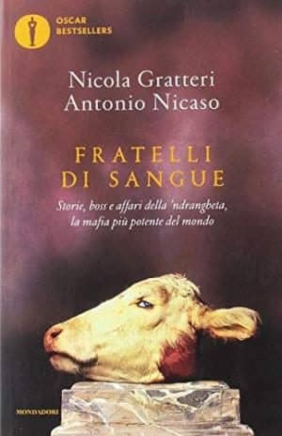Fratelli Di Sangue; Storie Boss E Affari Della Ndrangheta La Mafia Pi