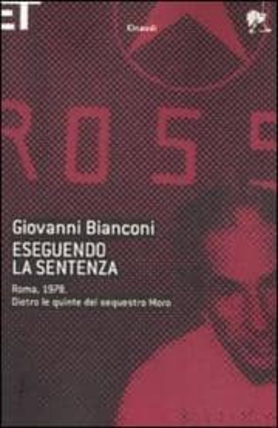 Eseguendo La Sentenza. Roma 1978. Dietro Le Quinte Del Sequestro Moro
