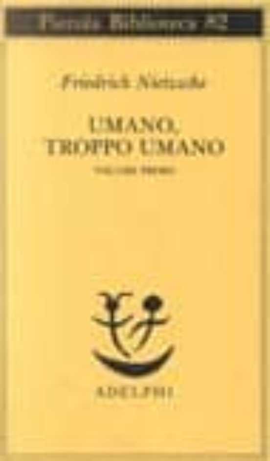Umano Troppo Umano. Vol. 1