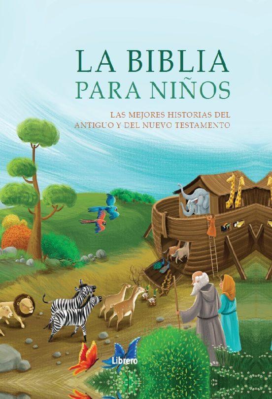 Biblia para niños: las mejores historias del Antiguo y Nuevo Testamento