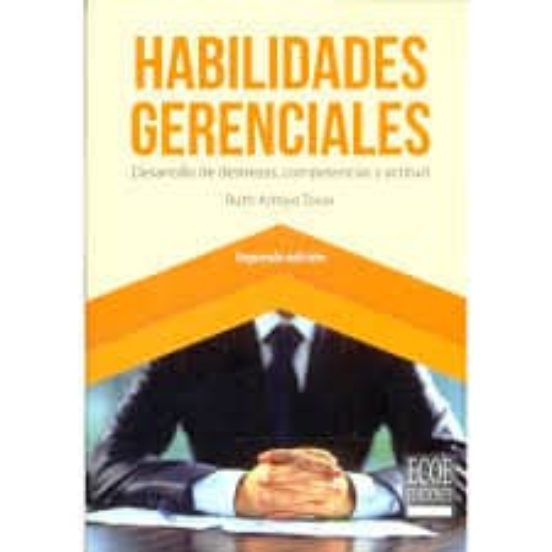 Habilidades Gerenciales. Desarrollo De Destrezas Competencias Y Actitu