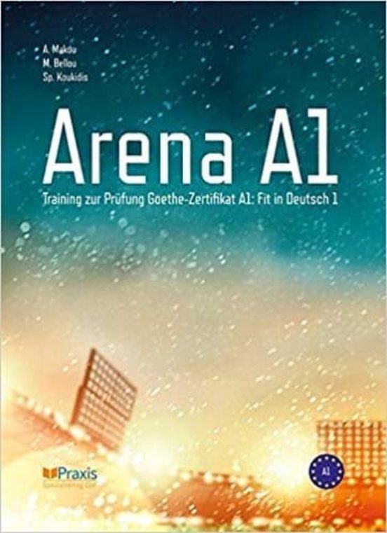 Arena A1. Training Zur Prüfung Goethe-zertifikat A1: Fit In Deutsch 1