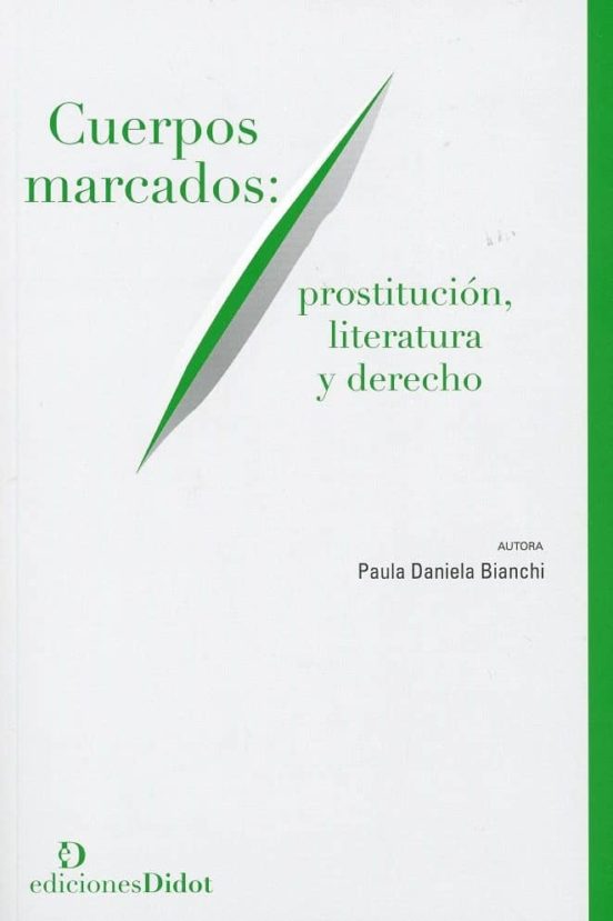Cuerpos Marcados. Prostitucion Literatura Y Derecho