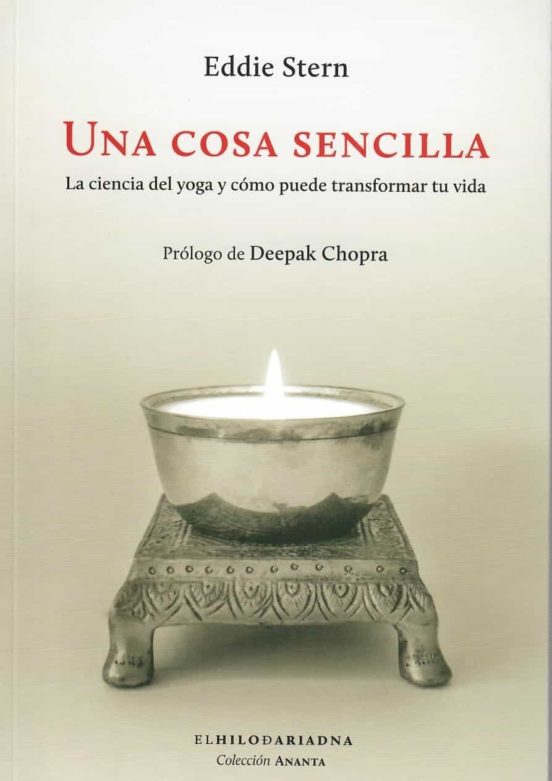 Una Cosa Sencilla: La Ciencia Del Yoga Y Cómo Puede Transformar Tu Vida
