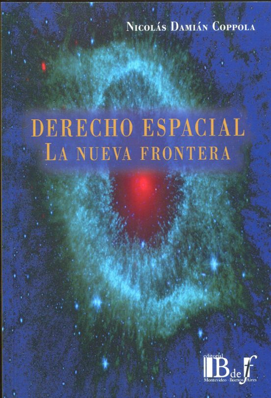 Derecho Espacial. La Nueva Frontera