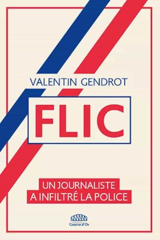 Flic : Un Journaliste A Infiltre La Police Valentin Gendrot