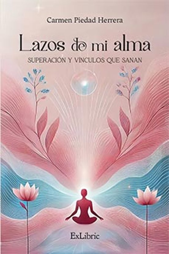 Lazos De Mi Alma. Superación Y Vínculos Que Sanan