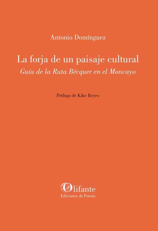 La Forja De Un Paisaje Cultural. Guía De La Ruta Bécquer En El Moncayo