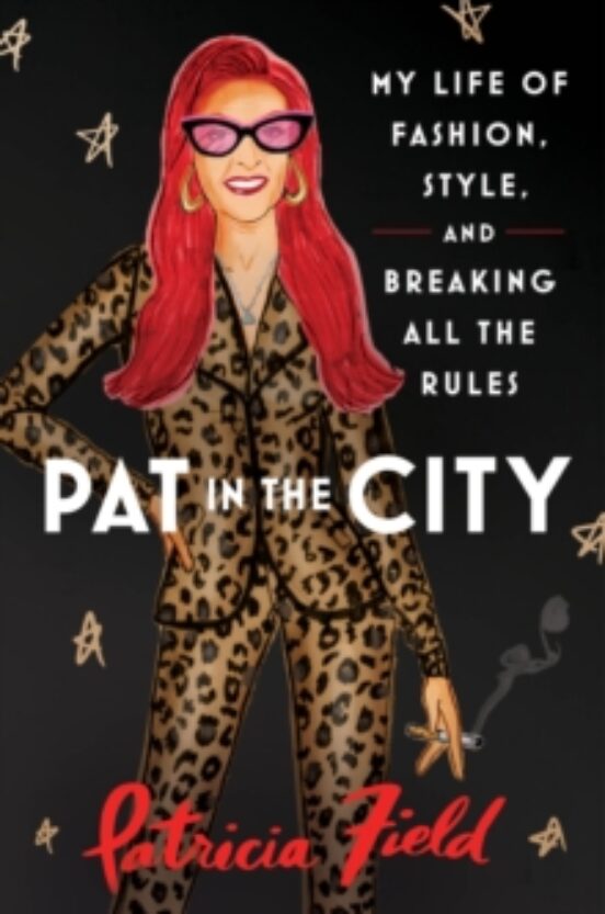 Pat In The City : My Life Of Fashion Style And Breaking All The Rules