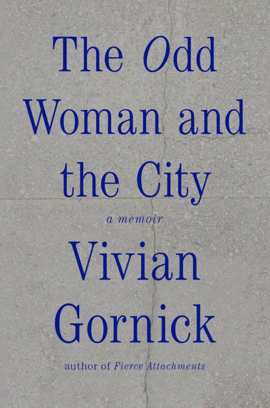 The Odd Woman And The City: A Memoir
