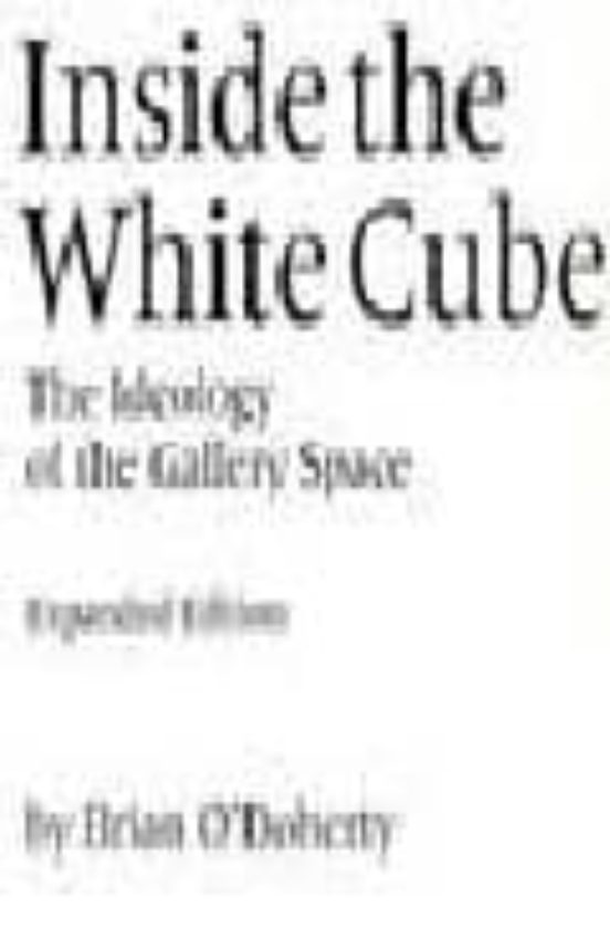 Inside The White Cube: The Ideology Of The Gallery Space