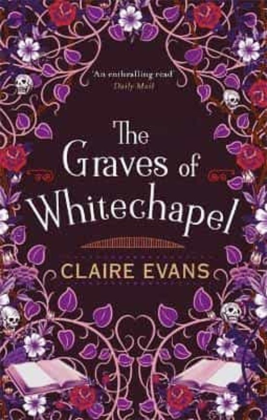 The Graves Of Whitechapel : A Darkly Atmospheric Historical Crime Thri