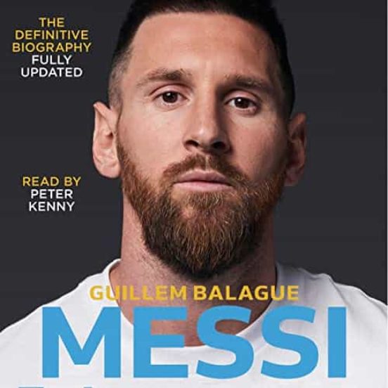 Messi: The Definitive Biography Fully Updated To Include Messi S First
