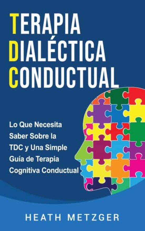 Terapia Dialéctica Conductual: Lo Que Necesita Saber Sobre La Tdc Y Un
