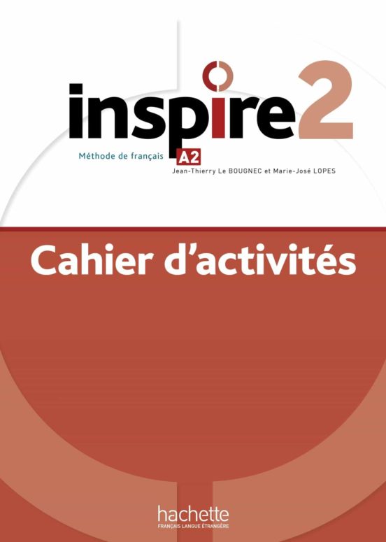 Inspire 2 : Méthode De Français A2 : Cahier Dactivités