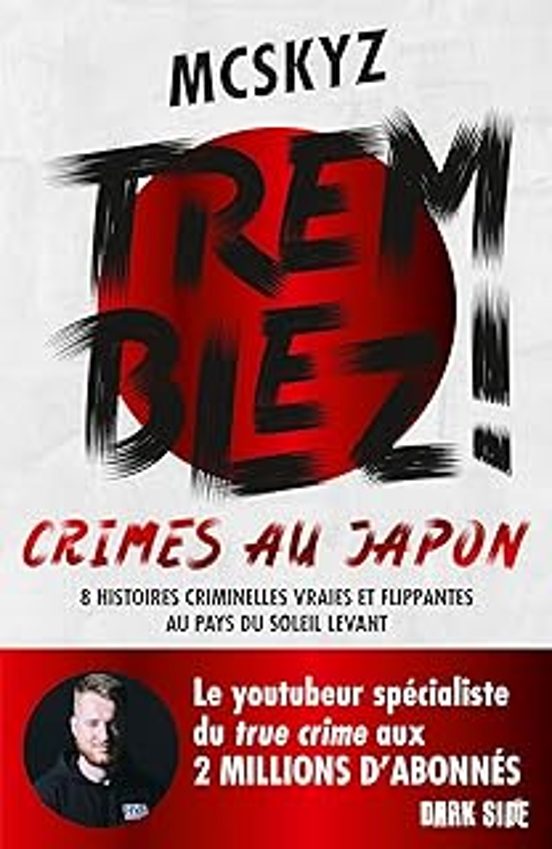 Tremblez ! : Crimes Au Japon : 8 Histoires Criminelles Vraies et Flipp