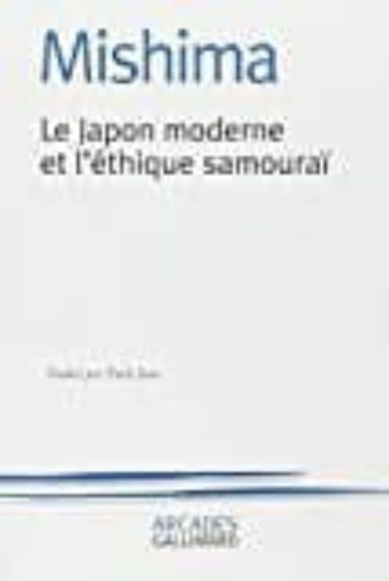 Le Japon Moderne Et L Ethique Samourai : La Voie Du Hagakure