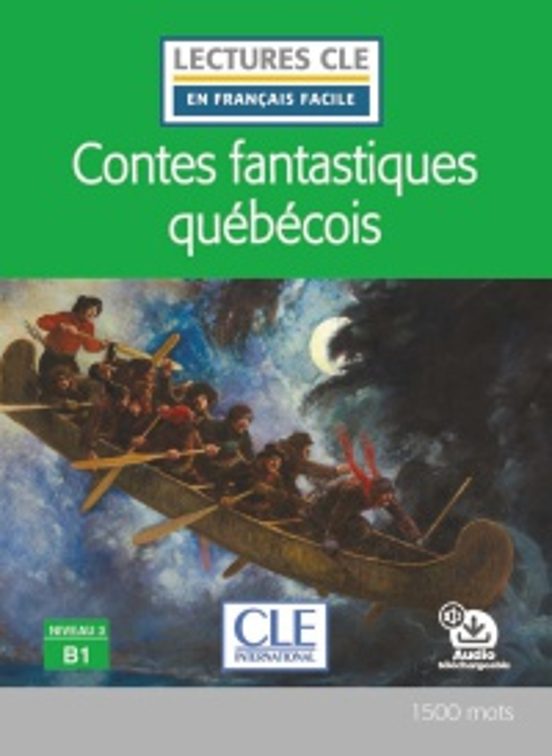 Contes Fantastiques Québécois. Niveau 3/b1. Lectures Cle En Franç Ais