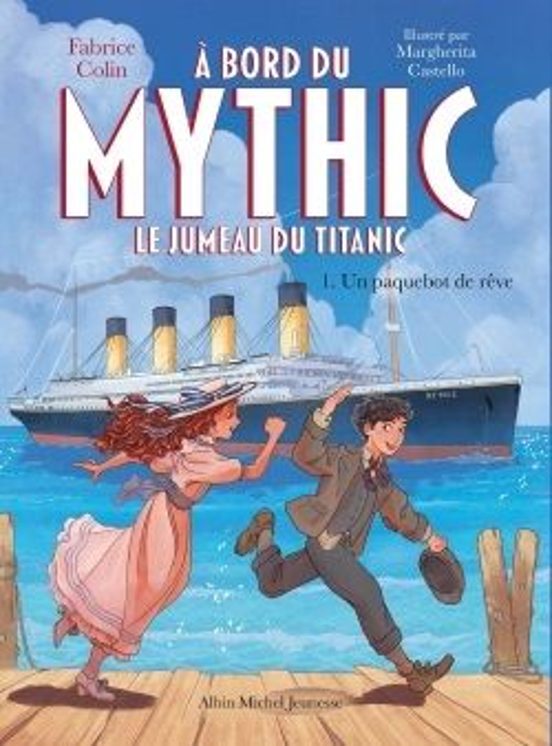 A Bord du Mythic le Jumeau du Titanic - Tome 1 - un Paquebot de Rªve