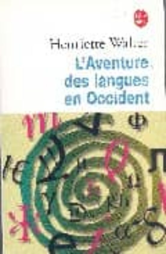 L Aventure Des Langues En Occident: Leur Origine Leur Histoire Leur Ge