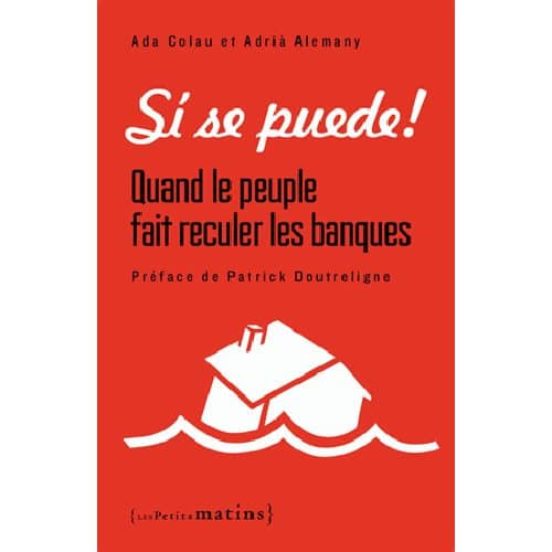 Si Se Puede! : Quand Le Peuple Fait Reculer Les Banques